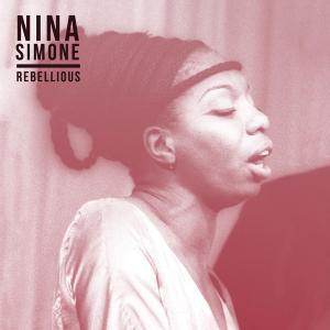 Nina Simone - Rebellious...